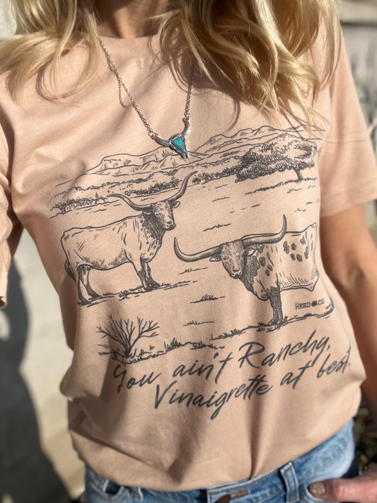 You ain't Ranchy, Vinaigrette at Best ~ Graphic Tee